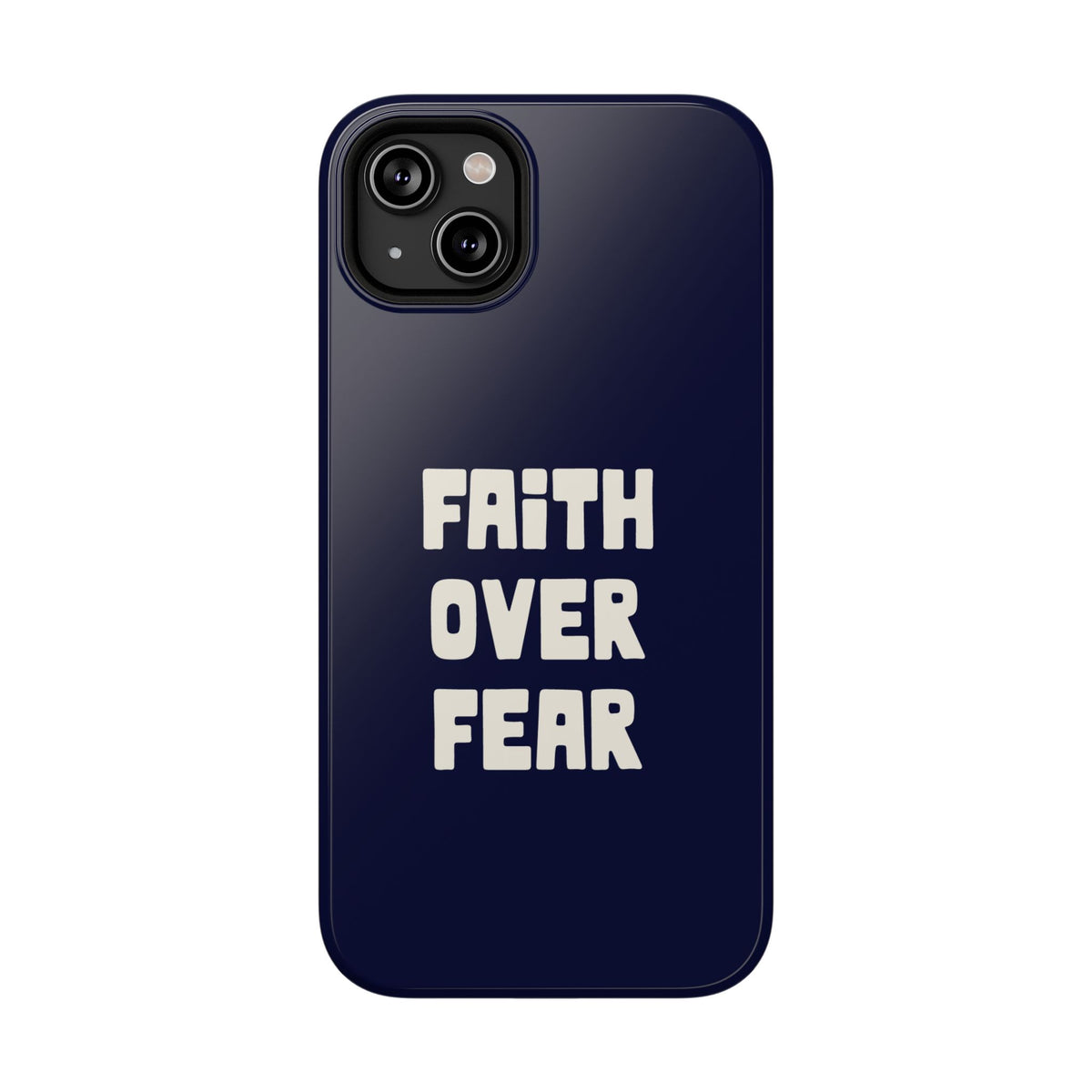 Faith Over Fear protective phone case for iPhone 14 Plus, glossy finish