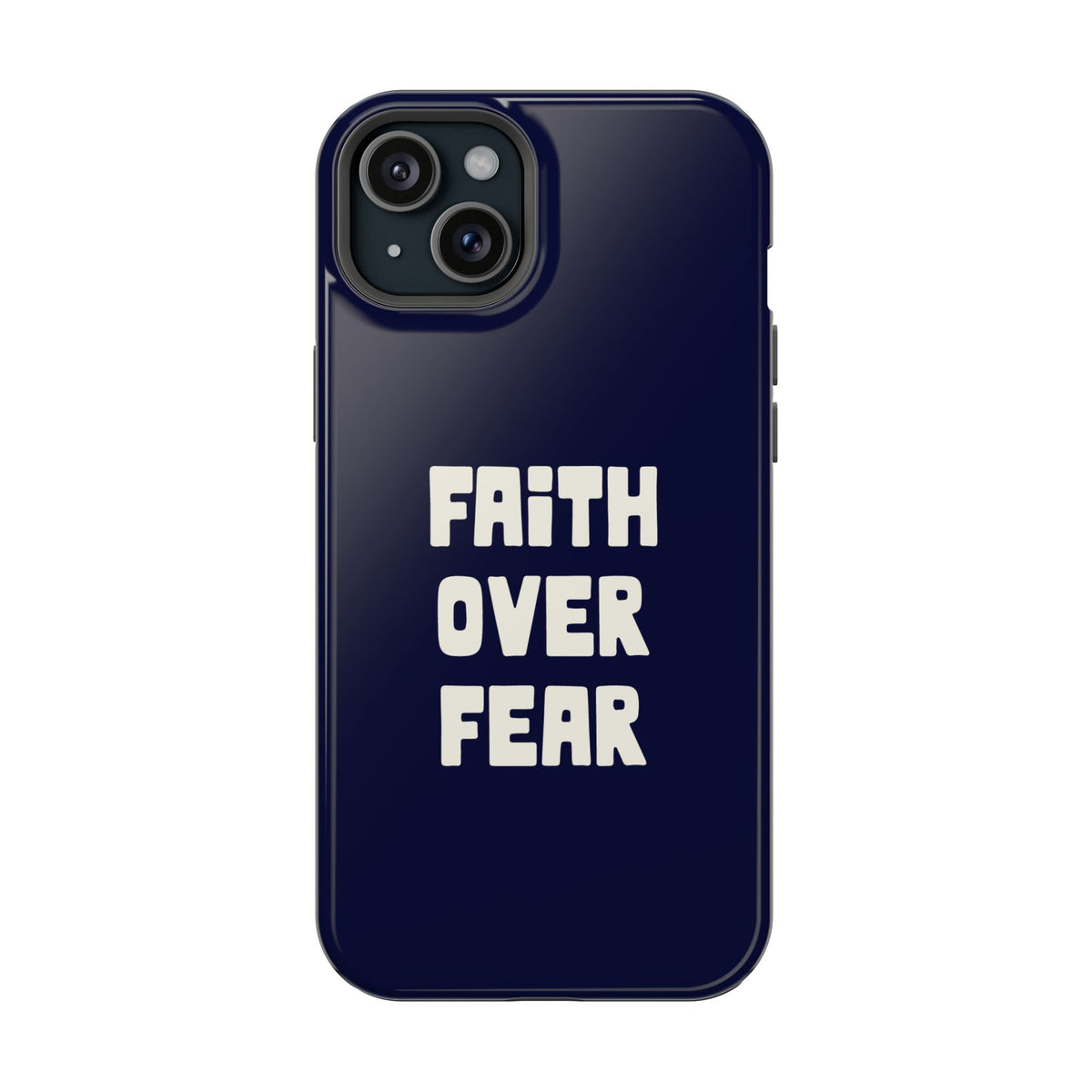 Faith Over Fear MagSafe case for iPhone 15 Plus, glossy finish