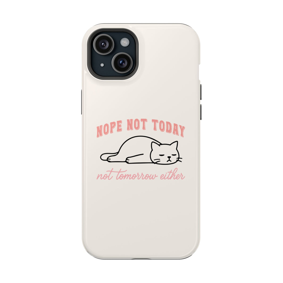 Nope Not Today protective phone case for iPhone 15 Plus, glossy finish