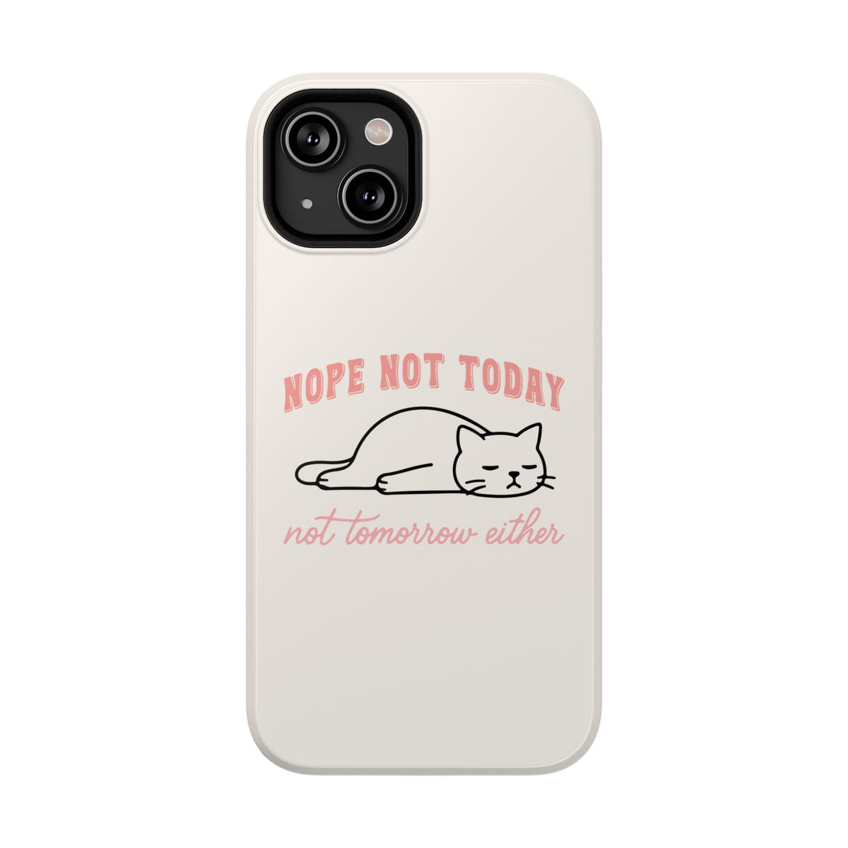 Nope Not Today protective phone case for iPhone 14, glossy finish