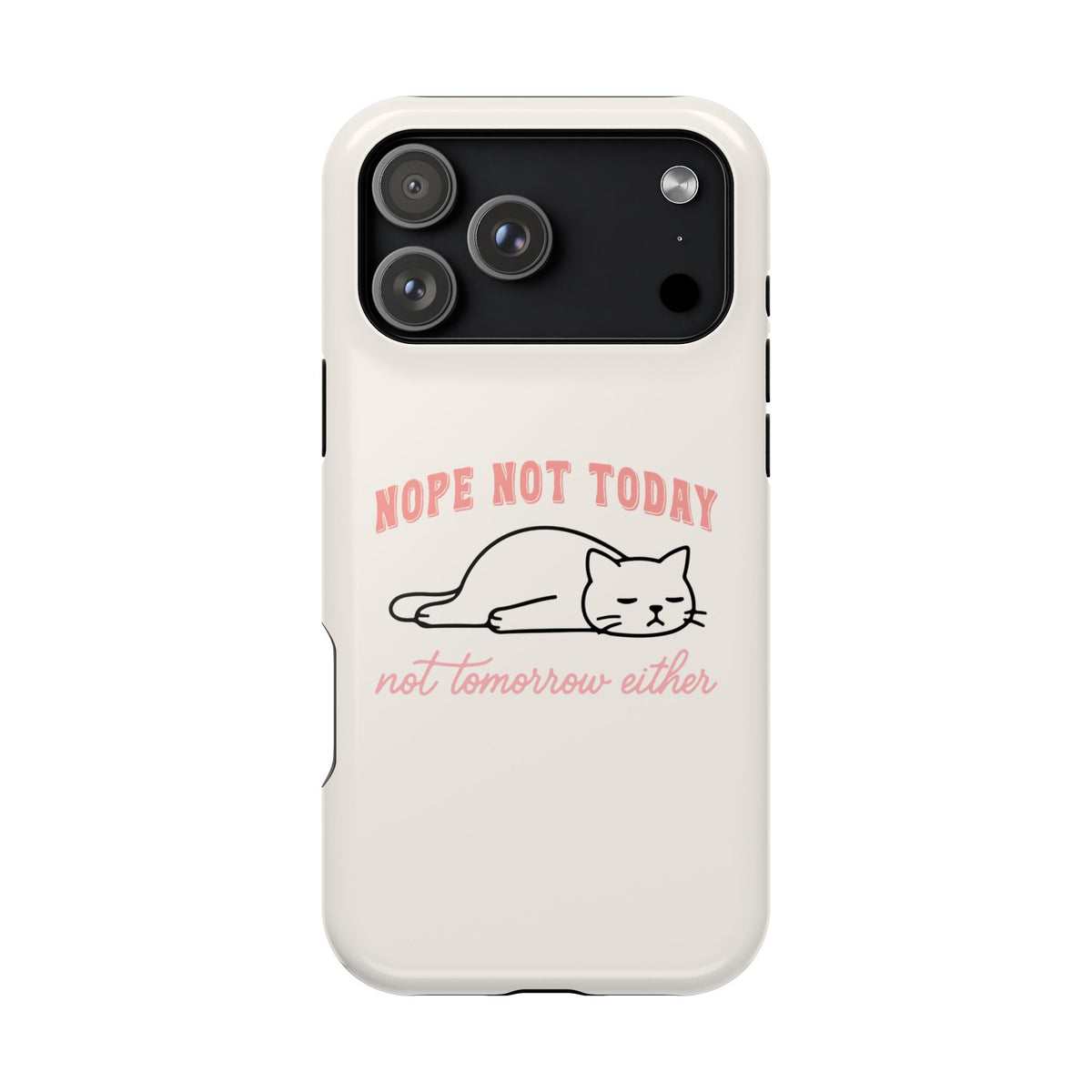 Nope Not Today protective phone case for iPhone 17 Pro Max, glossy finish