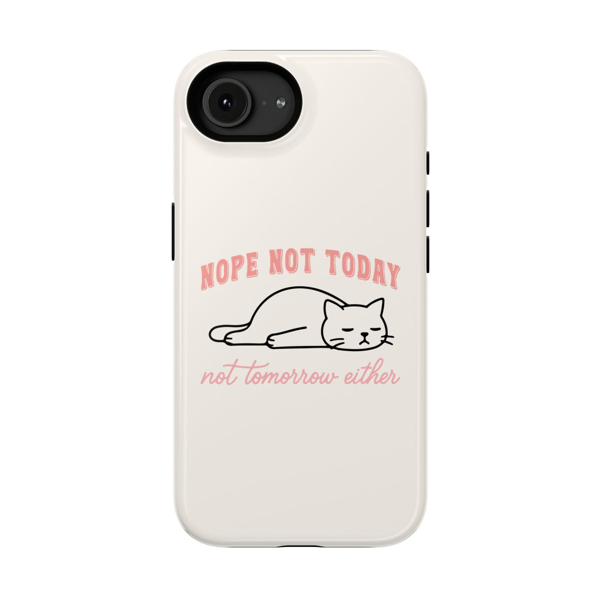 Nope Not Today protective phone case for iPhone 16e, glossy finish