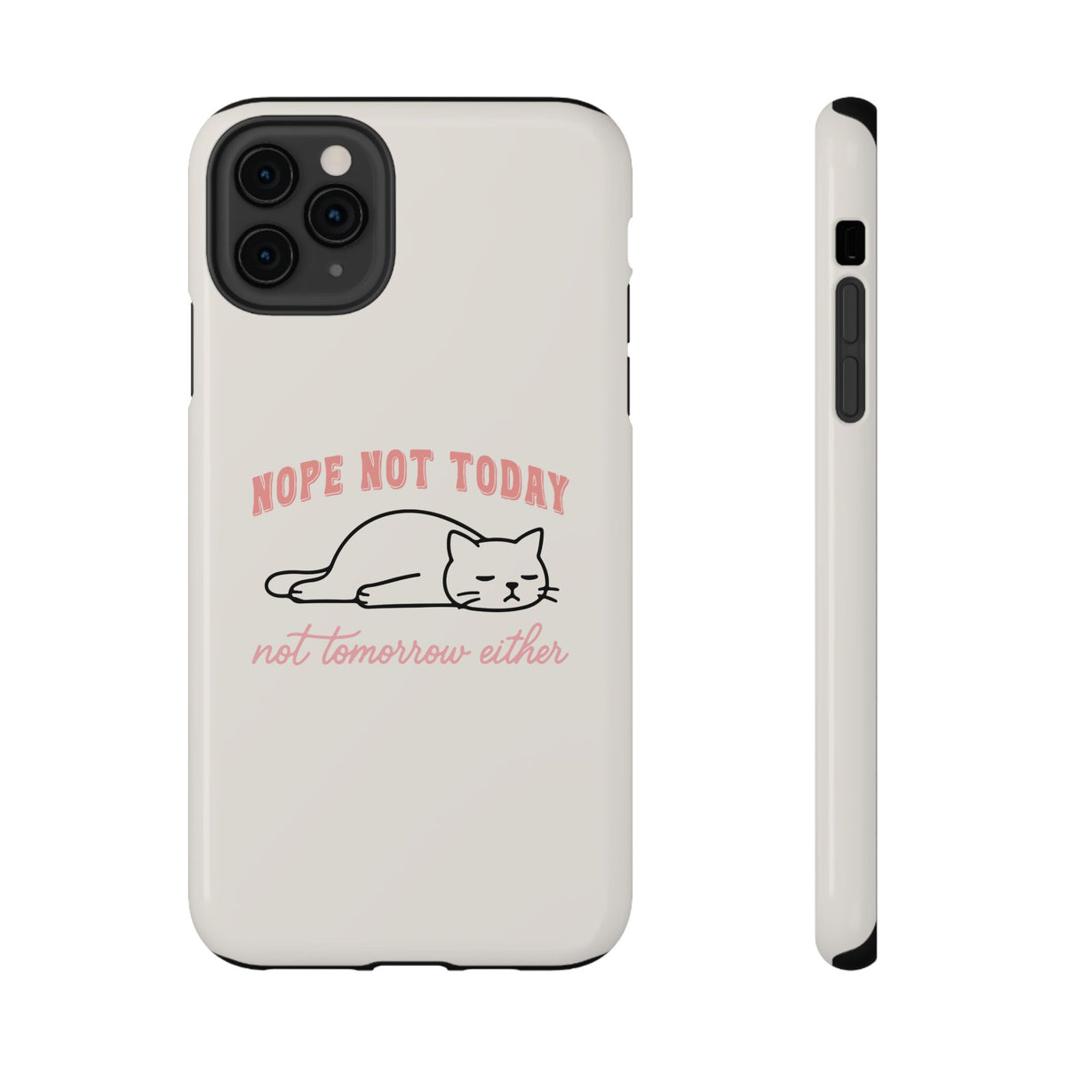 Nope Not Today protective phone case for iPhone 11 Pro Max, glossy finish