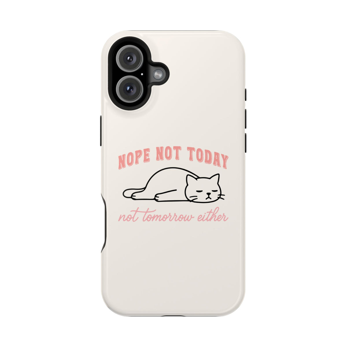 Nope Not Today MagSafe case for iPhone 16 Plus, glossy finish