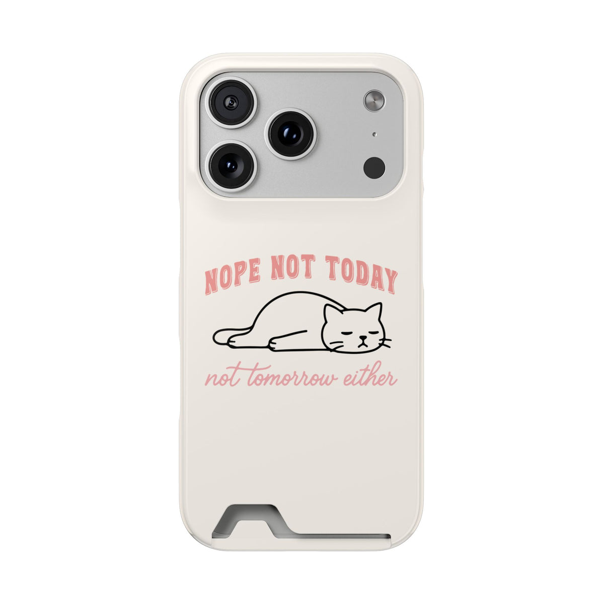 Nope Not Today phone case with card holder for iPhone 17 Pro, glossy finish
