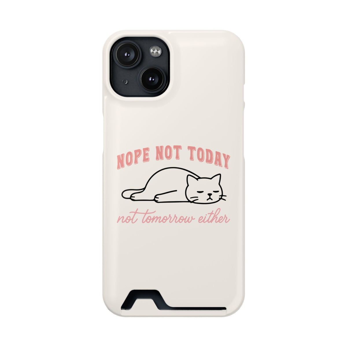 Nope Not Today phone case with card holder for iPhone 14, glossy finish