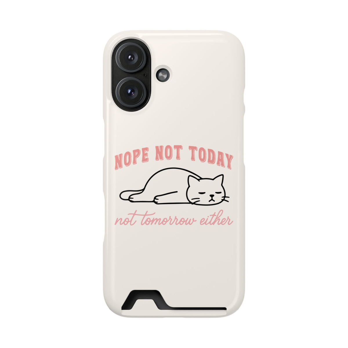 Nope Not Today phone case with card holder for iPhone 16, glossy finish