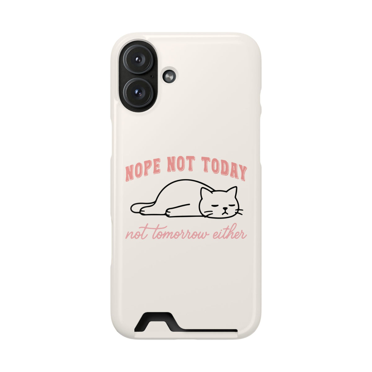 Nope Not Today phone case with card holder for iPhone 16 Plus, glossy finish